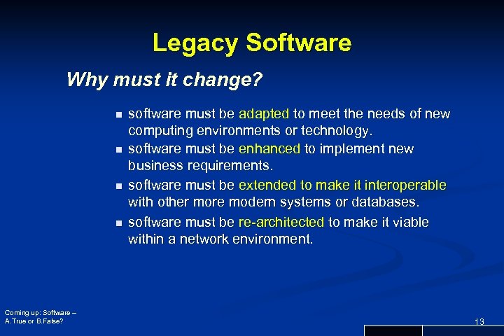 Legacy Software Why must it change? n n Coming up: Software – A. True