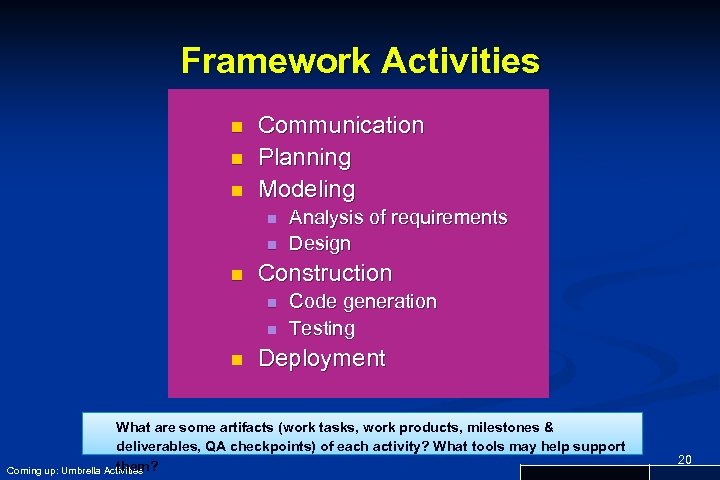 Framework Activities n n n Communication Planning Modeling n n n Construction n Analysis
