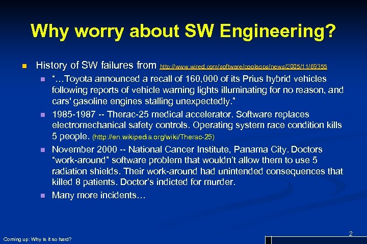 Why worry about SW Engineering? n History of SW failures from http: //www. wired.