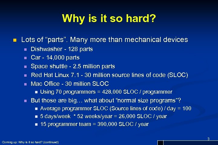 Why is it so hard? n Lots of “parts”. Many more than mechanical devices