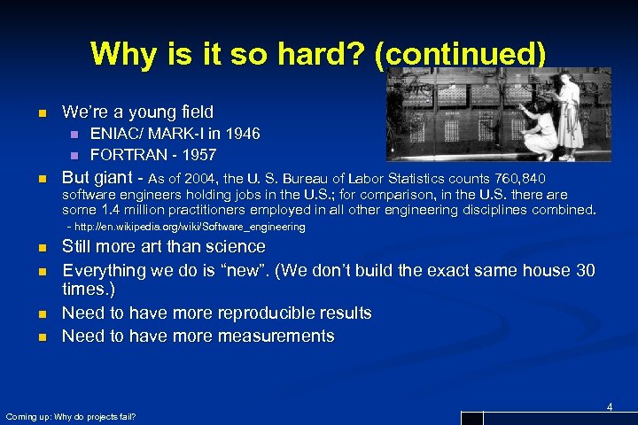 Why is it so hard? (continued) n We’re a young field n n n