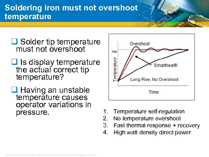 Soldering iron must not overshoot temperature q Solder tip temperature must not overshoot q