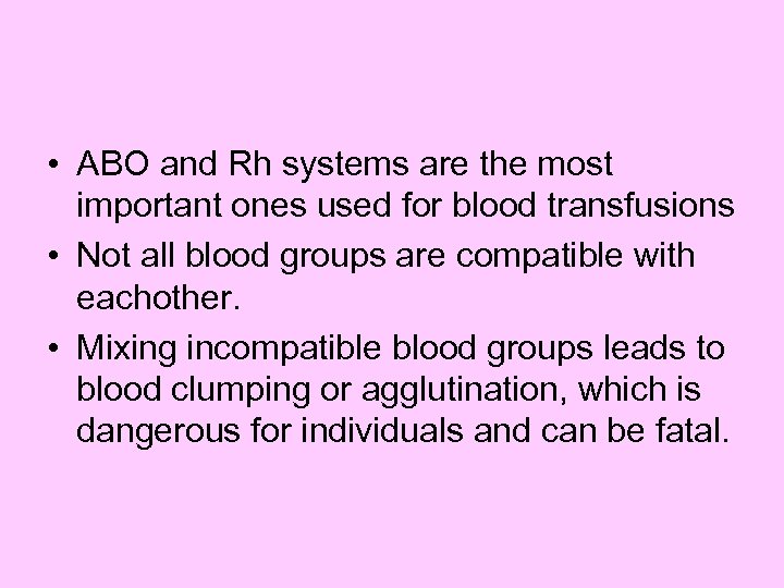  • ABO and Rh systems are the most important ones used for blood