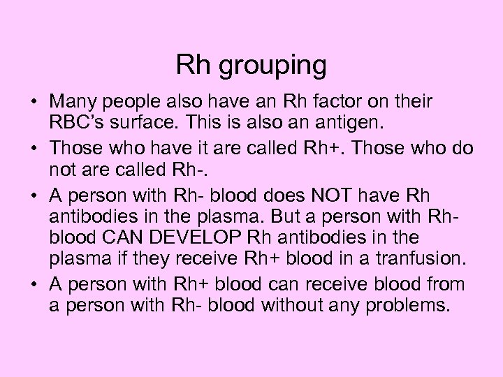 Rh grouping • Many people also have an Rh factor on their RBC’s surface.