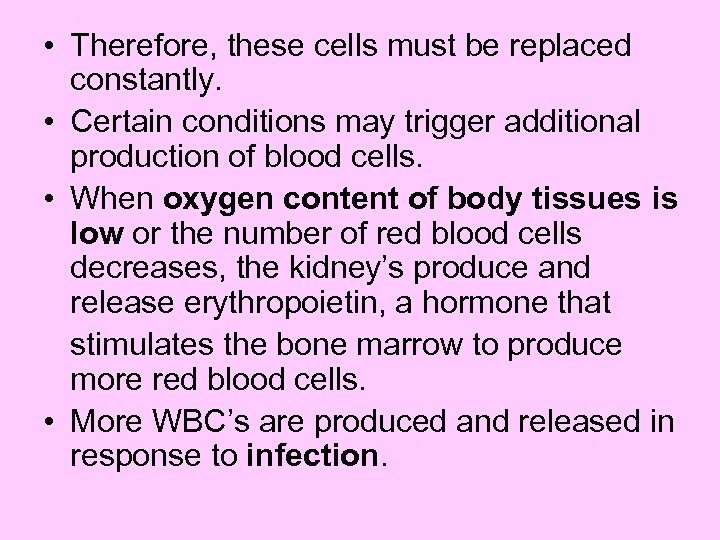  • Therefore, these cells must be replaced constantly. • Certain conditions may trigger