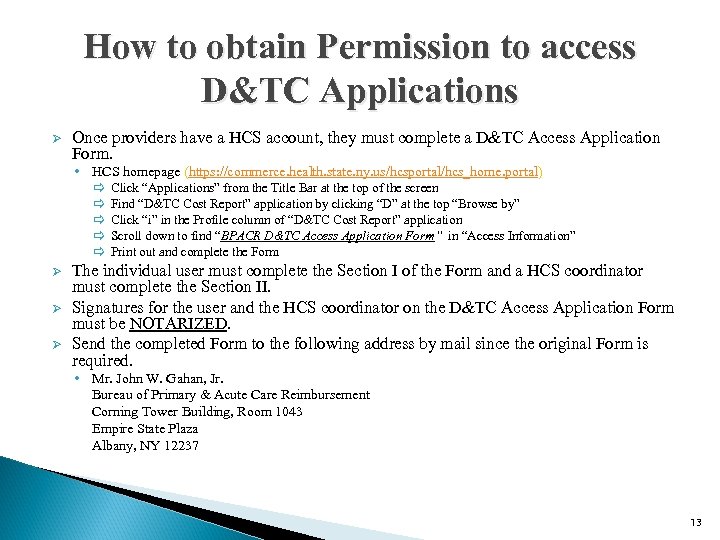 How to obtain Permission to access D&TC Applications Ø Once providers have a HCS