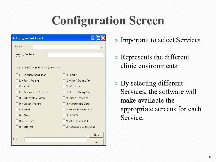 Configuration Screen Ø Important to select Services Ø Represents the different clinic environments Ø