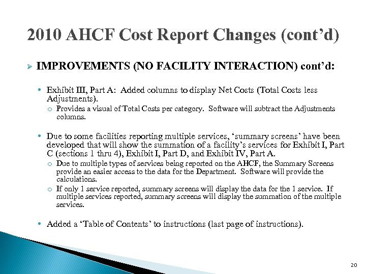 2010 AHCF Cost Report Changes (cont’d) Ø IMPROVEMENTS (NO FACILITY INTERACTION) cont’d: • Exhibit