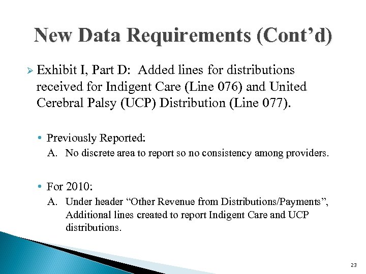 New Data Requirements (Cont’d) Ø Exhibit I, Part D: Added lines for distributions received