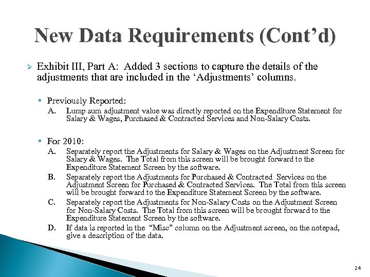 New Data Requirements (Cont’d) Ø Exhibit III, Part A: Added 3 sections to capture