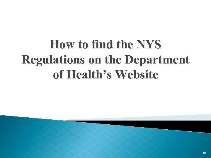 How to find the NYS Regulations on the Department of Health’s Website 30 