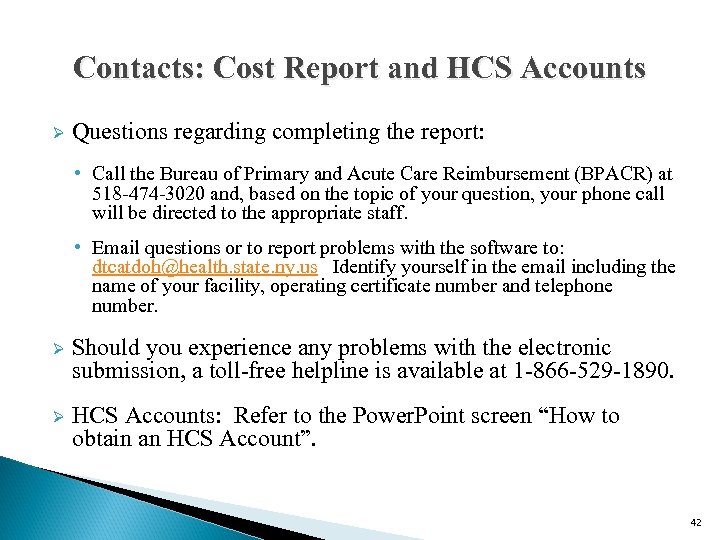 Contacts: Cost Report and HCS Accounts Ø Questions regarding completing the report: • Call