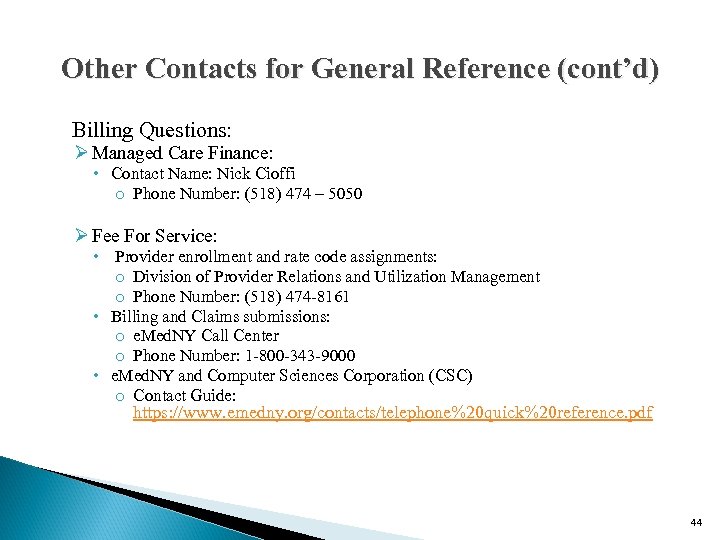 Other Contacts for General Reference (cont’d) Billing Questions: Ø Managed Care Finance: • Contact