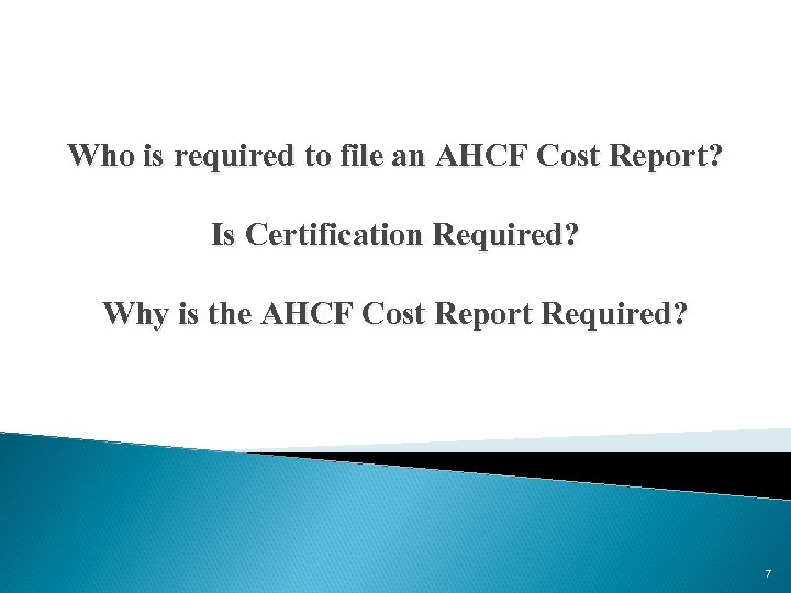 Who is required to file an AHCF Cost Report? Is Certification Required? Why is