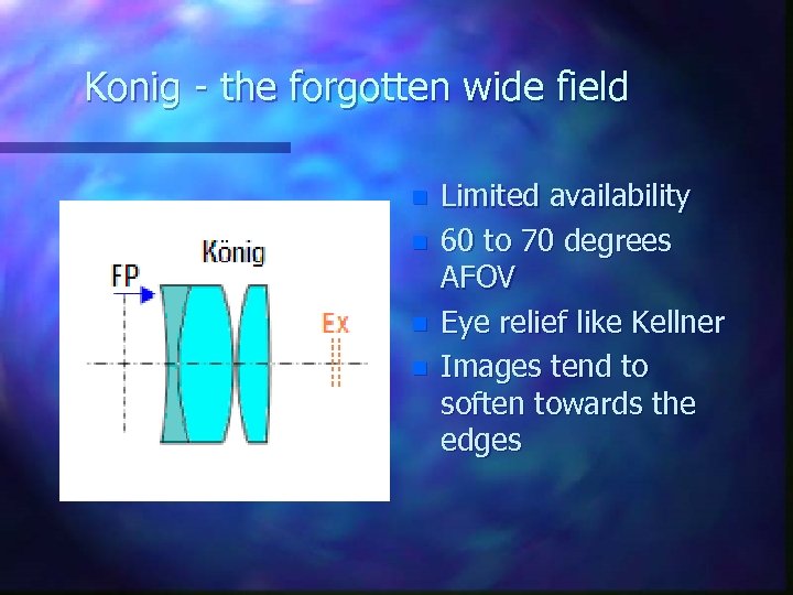 Konig - the forgotten wide field n n Limited availability 60 to 70 degrees