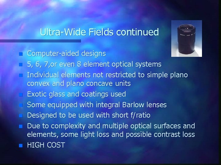 Ultra-Wide Fields continued. n n n n Computer-aided designs 5, 6, 7, or even