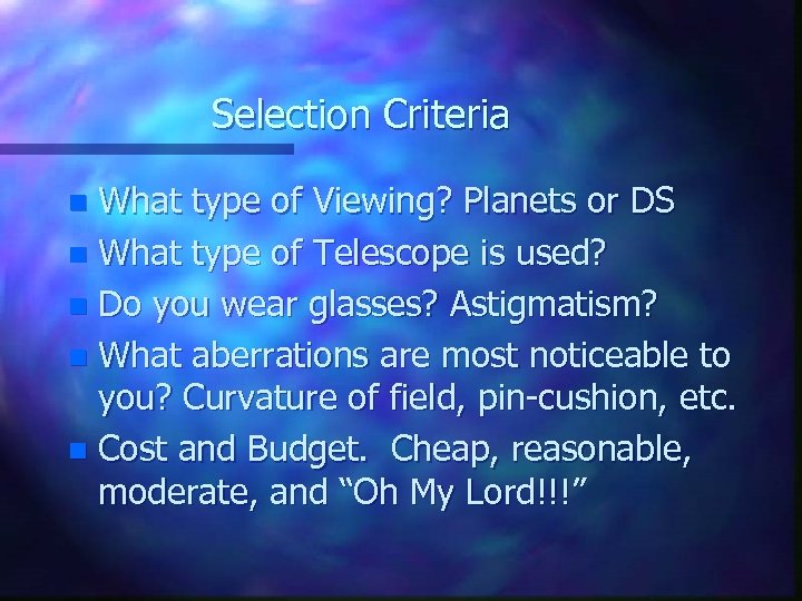 Selection Criteria What type of Viewing? Planets or DS n What type of Telescope