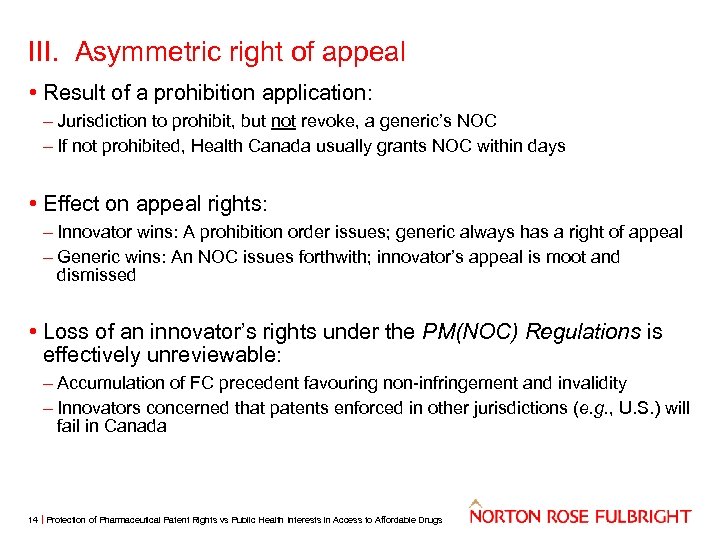 III. Asymmetric right of appeal • Result of a prohibition application: – Jurisdiction to