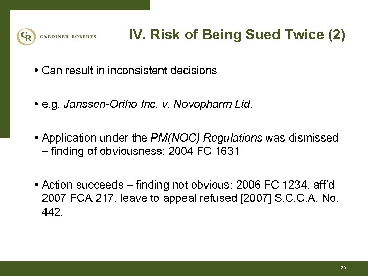 IV. Risk of Being Sued Twice (2) • Can result in inconsistent decisions •