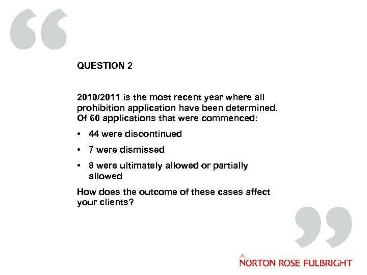 QUESTION 2 2010/2011 is the most recent year where all prohibition application have been