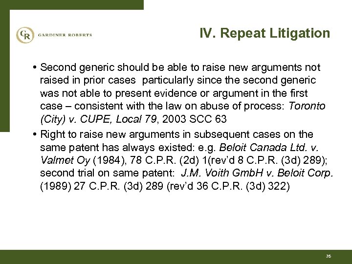 IV. Repeat Litigation • Second generic should be able to raise new arguments not