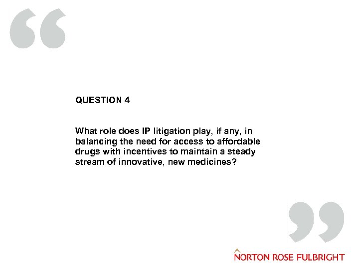 QUESTION 4 What role does IP litigation play, if any, in balancing the need