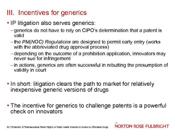 III. Incentives for generics • IP litigation also serves generics: – generics do not