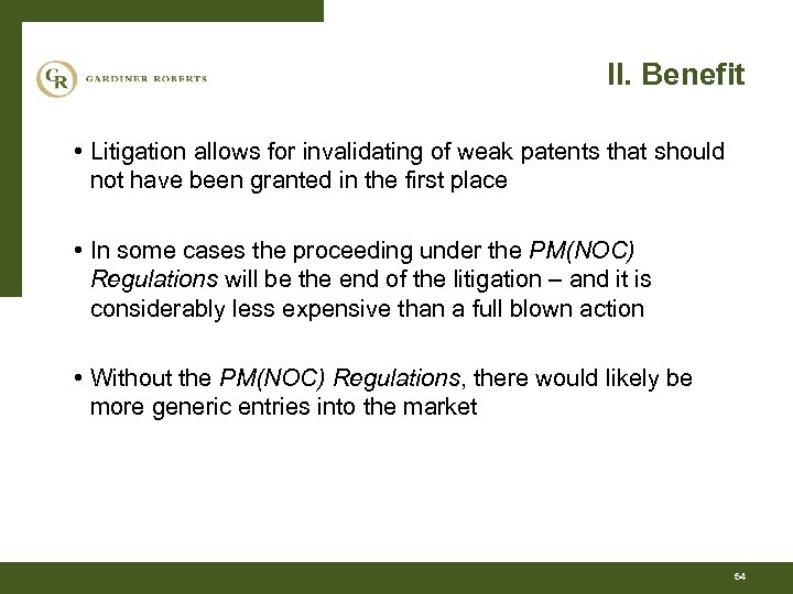 II. Benefit • Litigation allows for invalidating of weak patents that should not have