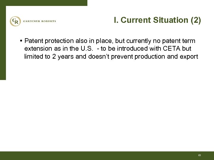 I. Current Situation (2) • Patent protection also in place, but currently no patent