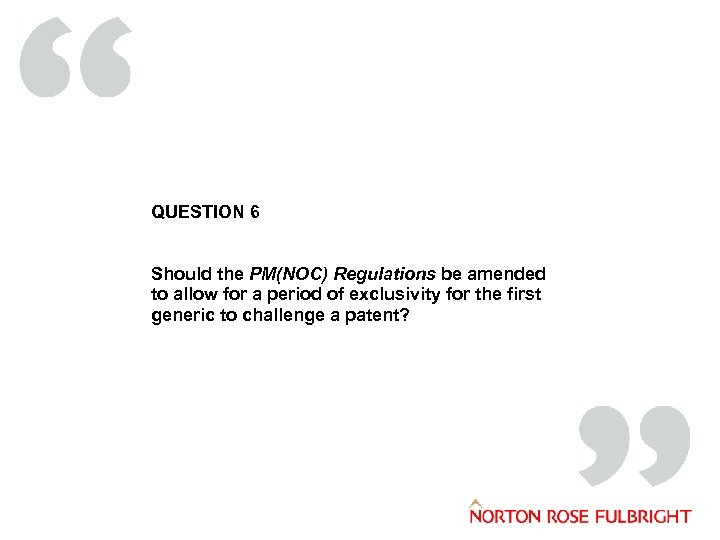 QUESTION 6 Should the PM(NOC) Regulations be amended to allow for a period of