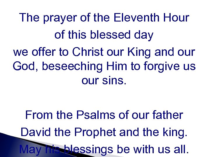 The prayer of the Eleventh Hour of this blessed day we offer to Christ