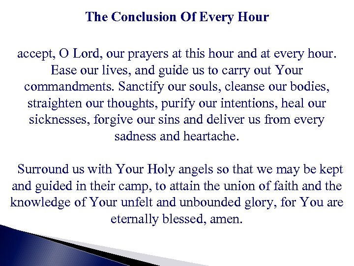 The Conclusion Of Every Hour accept, O Lord, our prayers at this hour and