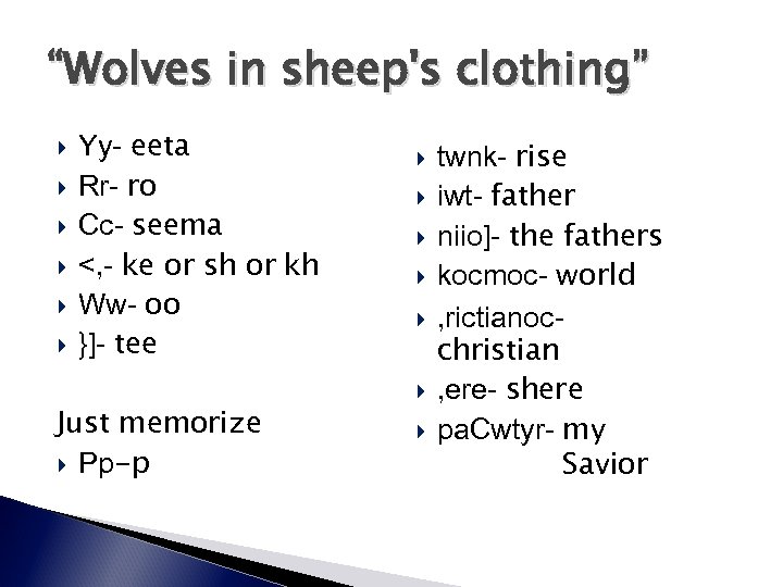 “Wolves in sheep's clothing” Yy- eeta Rr- ro Cc- seema <, - ke or