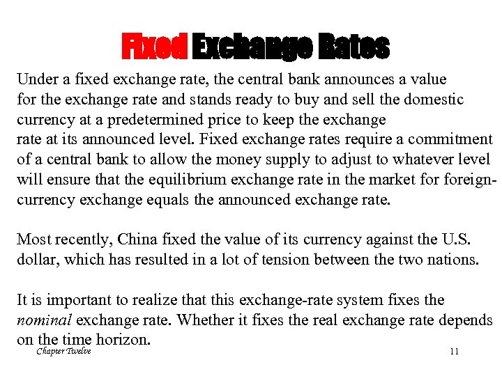 Fixed Exchange Rates Under a fixed exchange rate, the central bank announces a value