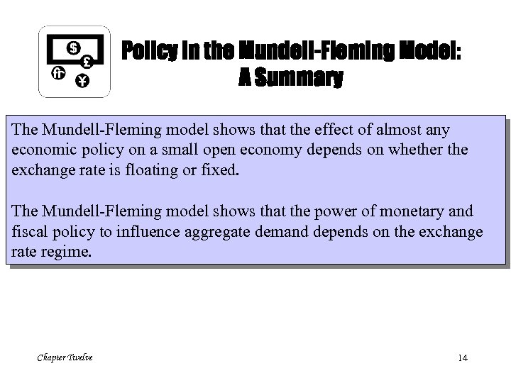 Policy in the Mundell-Fleming Model: A Summary The Mundell-Fleming model shows that the effect