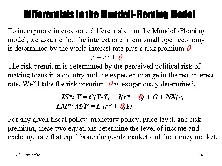 Differentials in the Mundell-Fleming Model To incorporate interest-rate differentials into the Mundell-Fleming model, we