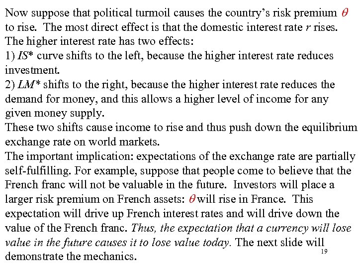 Now suppose that political turmoil causes the country’s risk premium q to rise. The