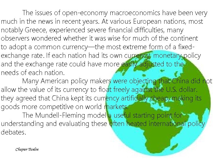 The issues of open-economy macroeconomics have been very much in the news in recent