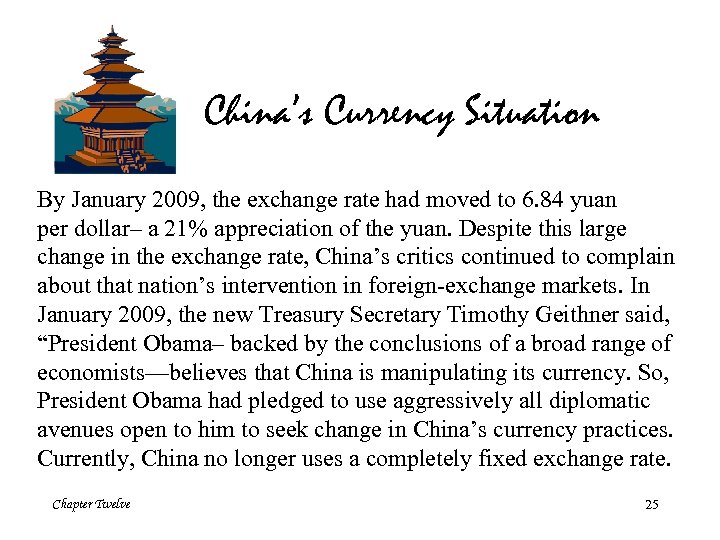 China’s Currency Situation By January 2009, the exchange rate had moved to 6. 84