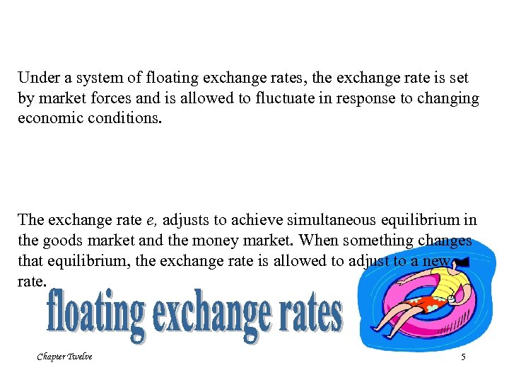 Under a system of floating exchange rates, the exchange rate is set by market