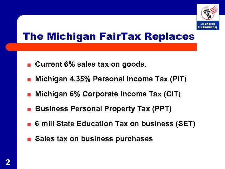 The Michigan Fair. Tax Replaces Current 6% sales tax on goods. Michigan 4. 35%