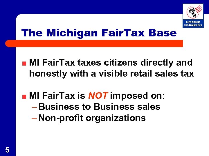 The Michigan Fair. Tax Base MI Fair. Tax taxes citizens directly and honestly with