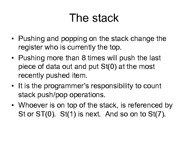 The stack • Pushing and popping on the stack change the register who is