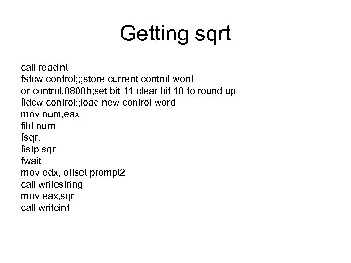 Getting sqrt call readint fstcw control; ; ; store current control word or control,