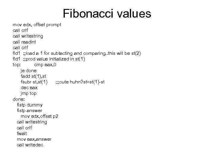 Fibonacci values mov edx, offset prompt call crlf call writestring call readint call crlf