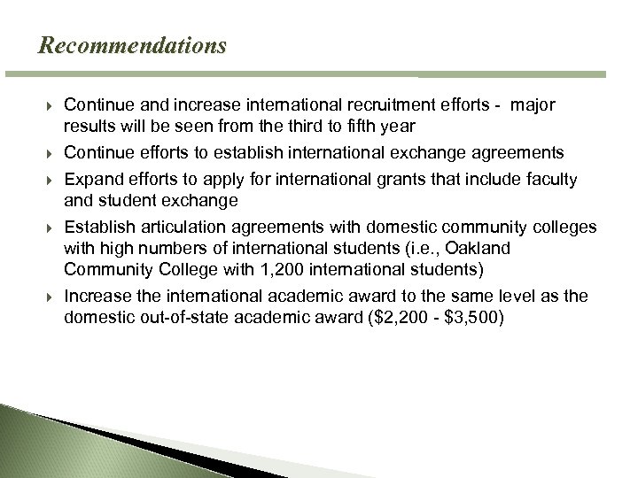 Recommendations Continue and increase international recruitment efforts - major results will be seen from