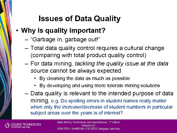 Issues of Data Quality • Why is quality important? – “Garbage in, garbage out!”