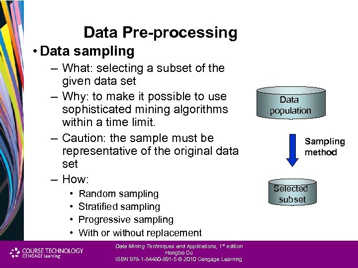 Data Pre-processing • Data sampling – What: selecting a subset of the given data