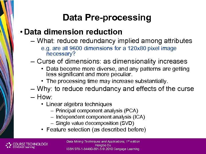 Data Pre-processing • Data dimension reduction – What: reduce redundancy implied among attributes e.