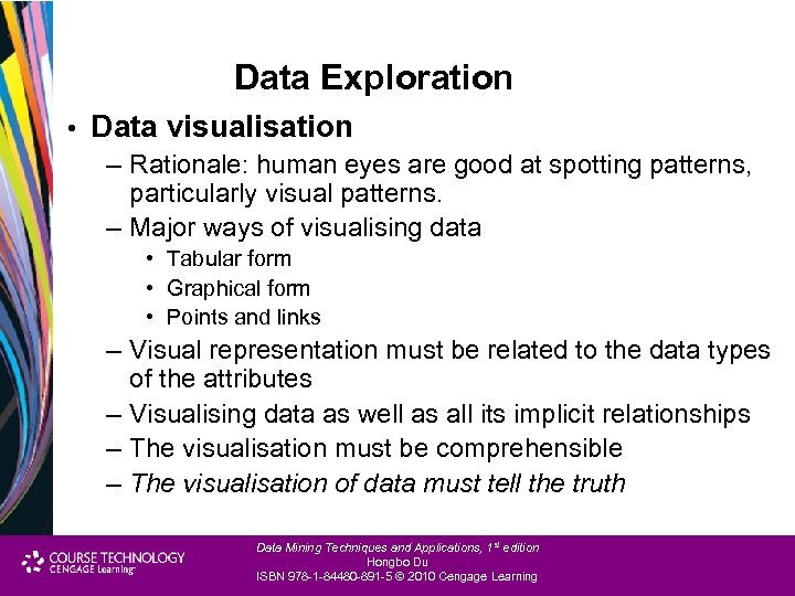 Data Exploration • Data visualisation – Rationale: human eyes are good at spotting patterns,